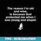 The Reason I'm Old And Wise Is Because God Protected Me - Elegant Sublimation PNG Download