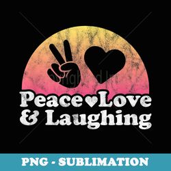 peace love and laughing - exclusive png sublimation download
