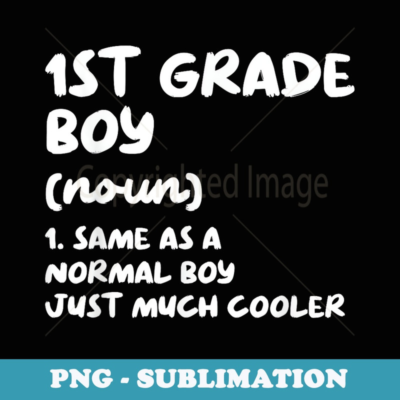 1st Grade Boy Definition Funny Back To School Student - Professional Sublimation Digital Download