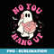 No You Hang Up Ghost Spooky Season Halloween Groovy Retro - Instant PNG Sublimation Download