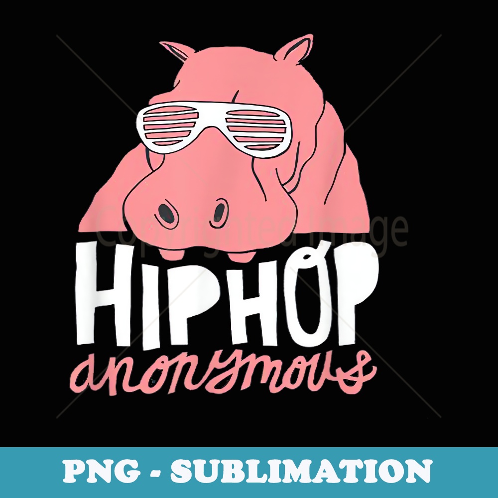 Funny Hip Hip Hop HipHop Anonymous hippopotamus - Trendy Sublimation Digital Download