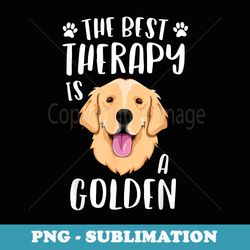the best therapy is a golden retriever dog - high-resolution png sublimation file