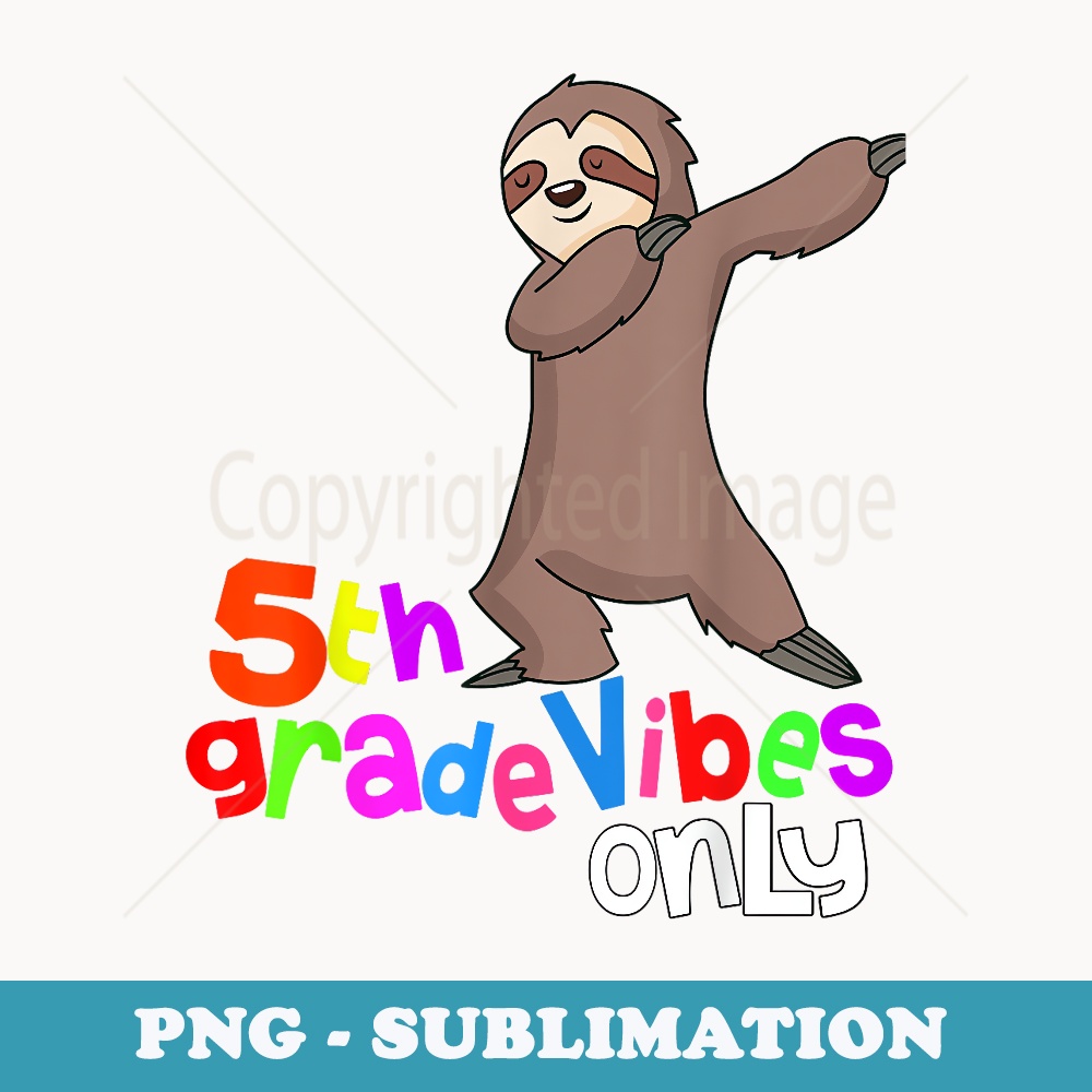 Back to School s 5th Grade Dabbing Sloth 1st Day - Premium Sublimation Digital Download