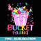 Be A Bucket Filler Funny School Back To School - Signature Sublimation PNG File