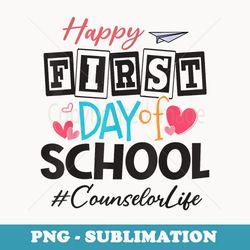 counselor happy first day of school back to school - png sublimation digital download