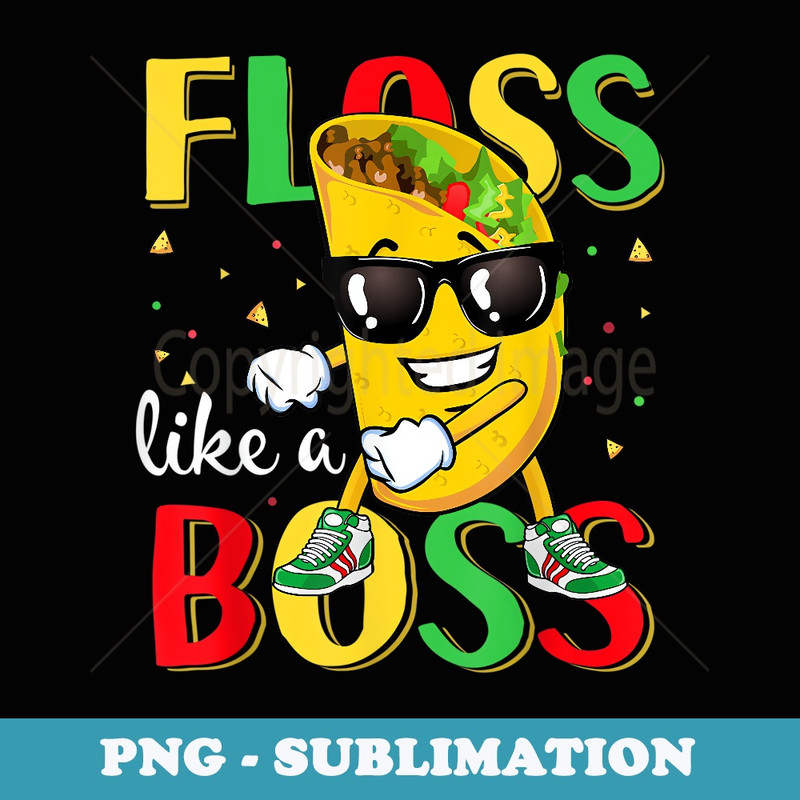 Floss Like A Boss Taco Flossing Cinco De Mayo Men kids - High-Resolution PNG Sublimation File