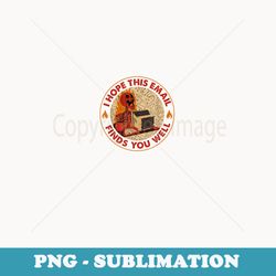 i hope this email finds you well funny skeleton halloween - exclusive png sublimation download