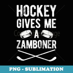 hockey gives me a zamboner funny 1 hockey fan - trendy sublimation digital download