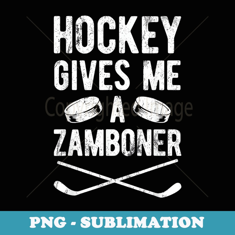 Hockey Gives Me A Zamboner Funny #1 Hockey Fan - Trendy Sublimation Digital Download