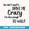 Funny Joke You Don't Need To Drive Me Crazy I Can Walk - Exclusive PNG Sublimation Download