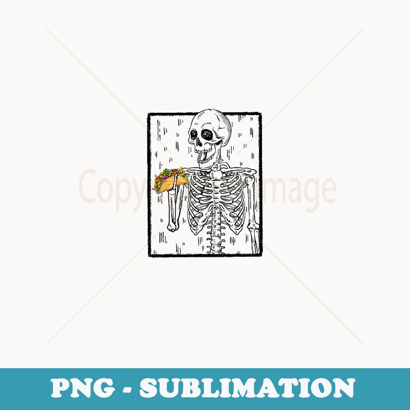 Funny Skeleton Eating Taco Mexican Food Halloween Costume - Creative Sublimation PNG Download