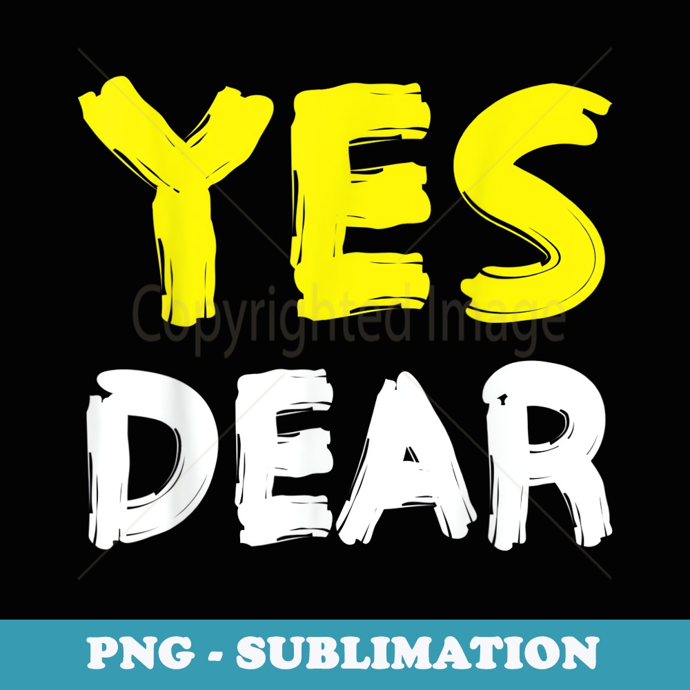 Mens Yes Dear T Irony Humor Fun - Instant Sublimation Digital Download