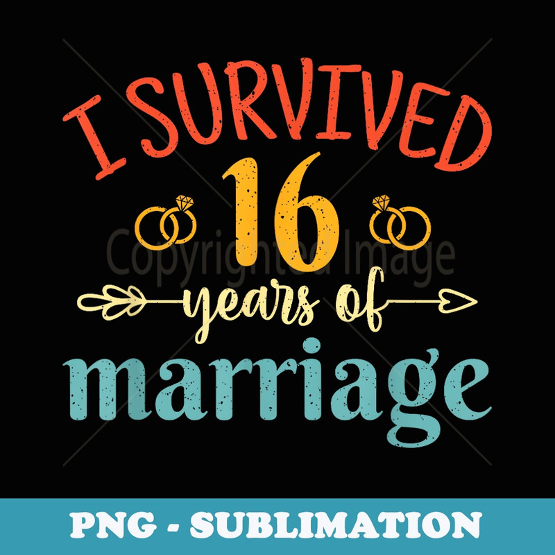 I Survived 16 Years of Marriage Couple 16th Anniversary - Exclusive PNG Sublimation Download