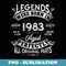 40th Birthday Vintage Legends Born In 1983 40 Years Old - Unique Sublimation PNG Download