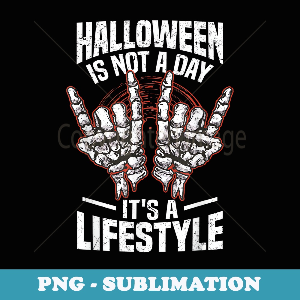 Halloween is not a day it's a lifestyle costume for Halloween - Sublimation Digital Download