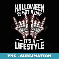 halloween is not a day it's a lifestyle costume for halloween - sublimation digital download