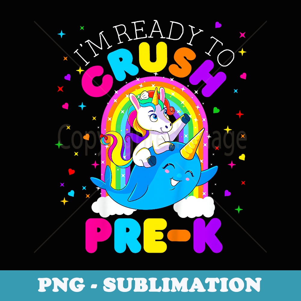 I'm Ready to Crush Pre K Unicorn First Day of PreK Girls - Modern Sublimation PNG File