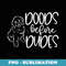 DOODS Before DUDES Funny Doodle Dog T - PNG Transparent Sublimation Design