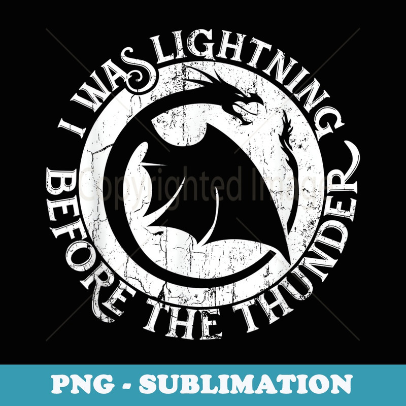 I Was Lightning Before the Thunder - Special Edition Sublimation PNG File
