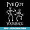 I've Got Your Back Skeleton Bones Halloween - PNG Transparent Sublimation Design
