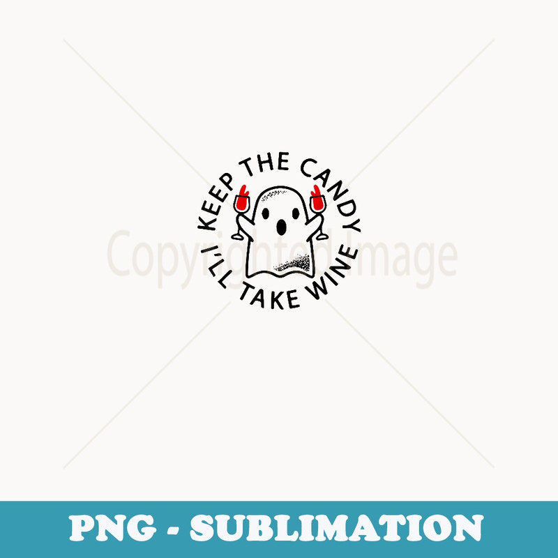 Keep The Candy I'll Take Wine Halloween Ghost - Instant PNG Sublimation Download