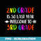 2nd Grade is So Last Year Welcome to Third Grade - Digital Sublimation Download File