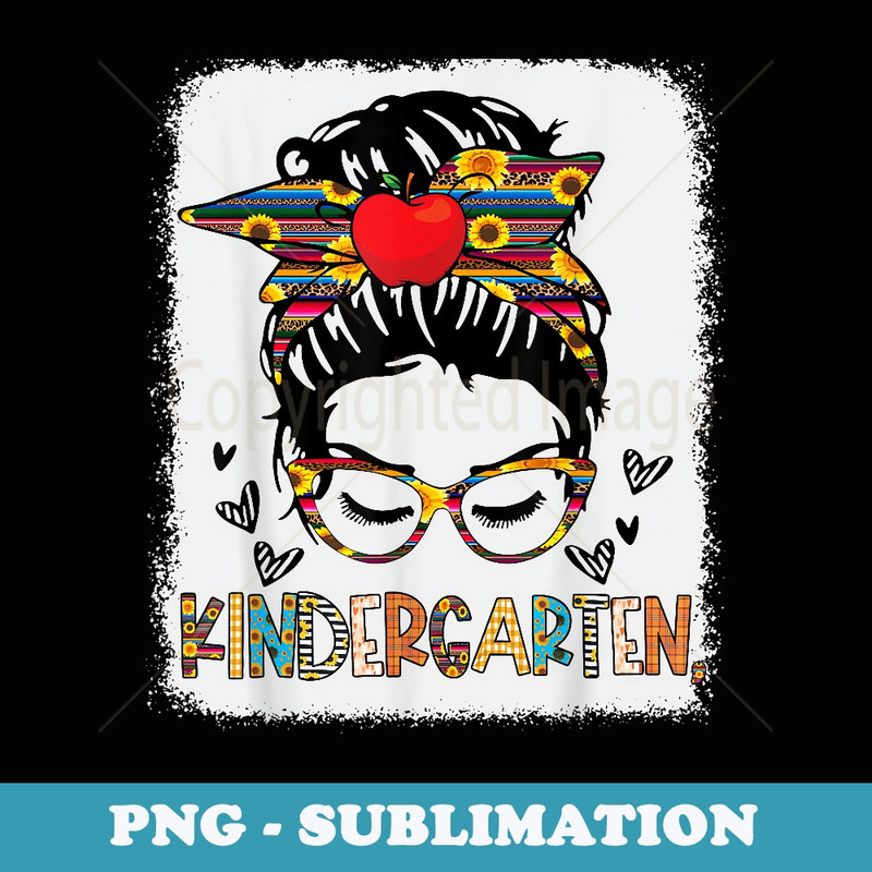 Messy Bun Kindergarten Teacher Back to School Funny - Decorative Sublimation PNG File