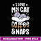 Nap Time I Love My Ca Coffee And Naps Cue Kawaii - Premium PNG Sublimation File