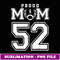 Custom Proud Football Mom Number 52 Personalized For Women - Aesthetic Sublimation Digital File