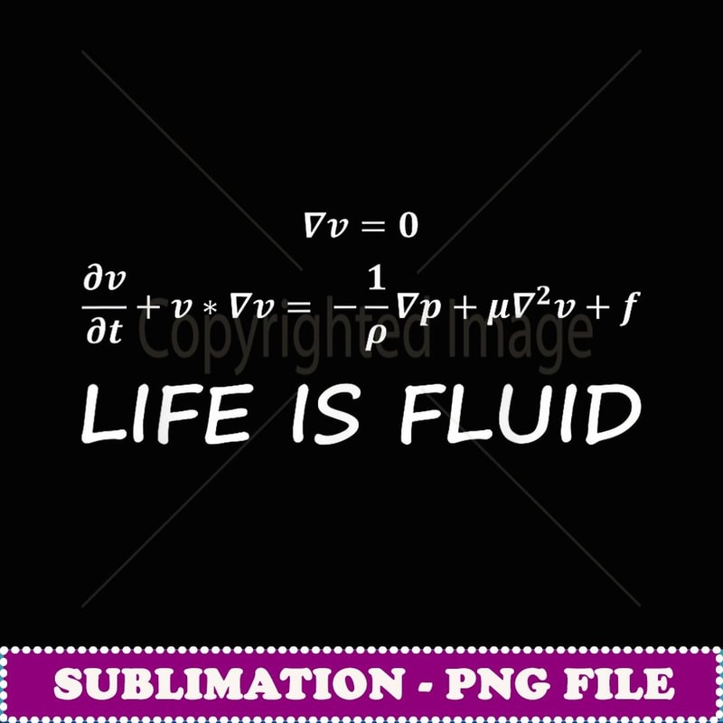Funny Maths Equation Life is Fluid Engineer - Trendy Sublimation Digital Download