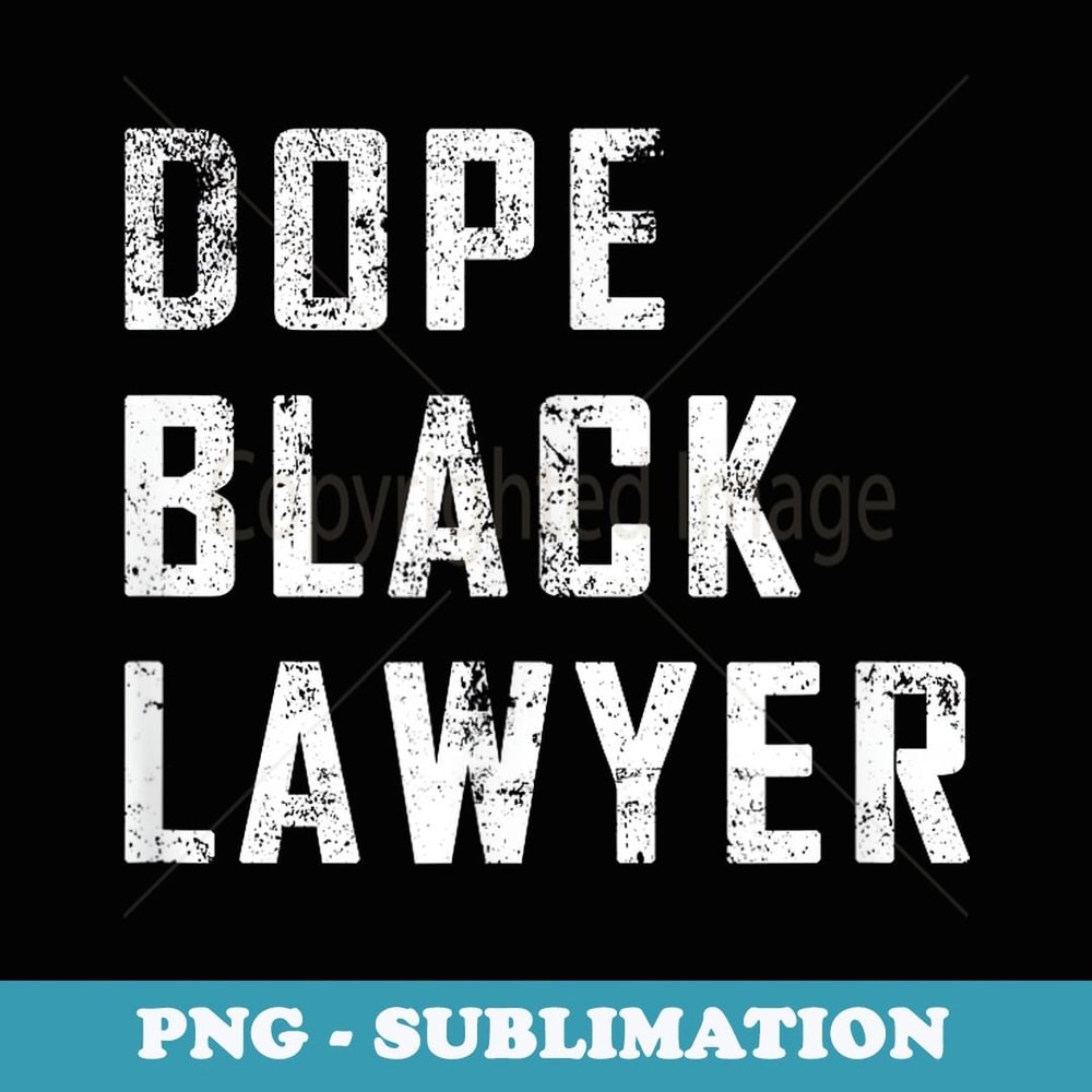 Dope Black lawyer African American Black Juneteenth History - Trendy Sublimation Digital Download