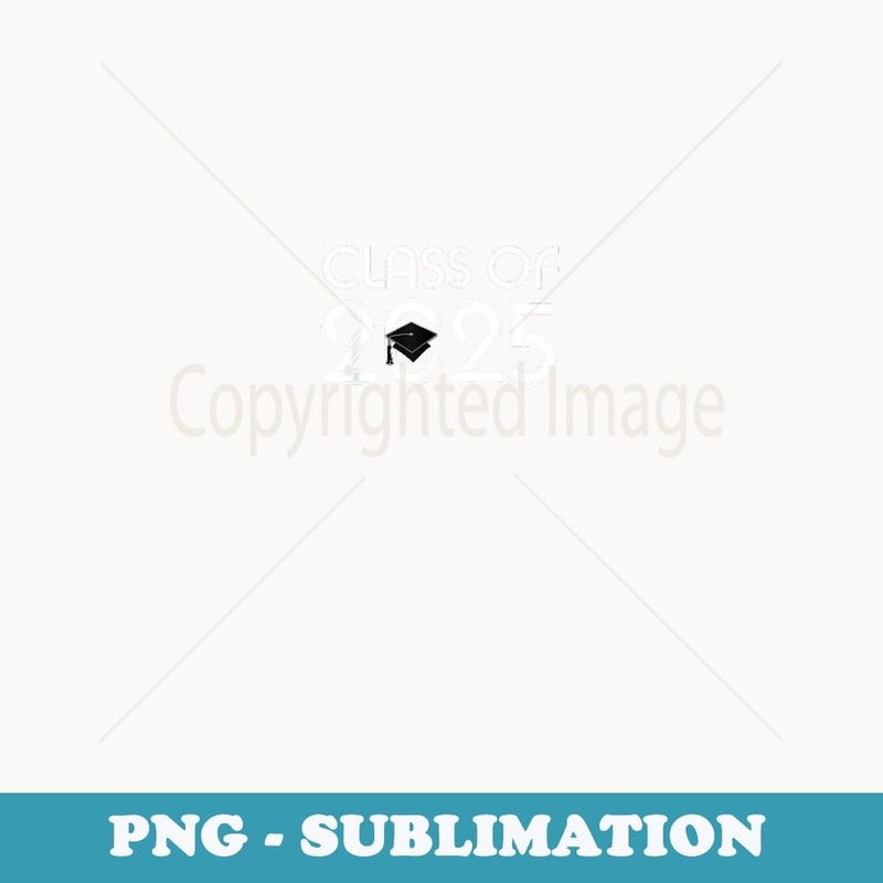 Class Of 2025 Back To School Graduation Year - Sublimation PNG File