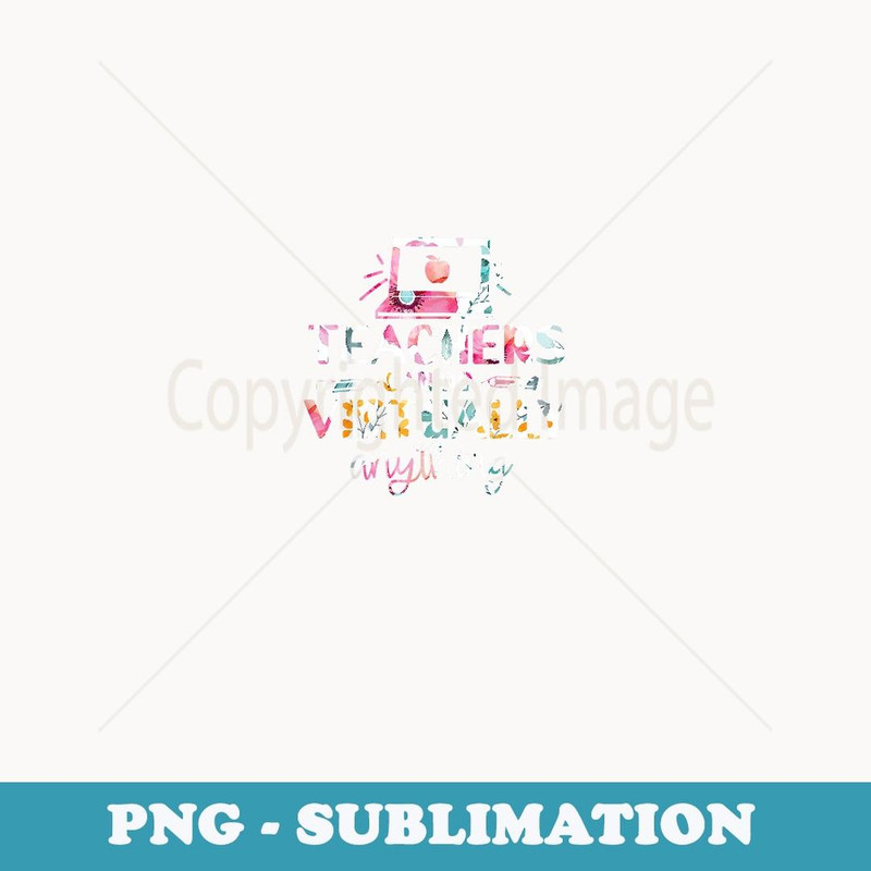 Teachers Can Do Virtually Anything - Modern Sublimation PNG File