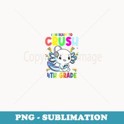 i'm ready to crush 4th grade axolotl gaming back to school - png sublimation digital download