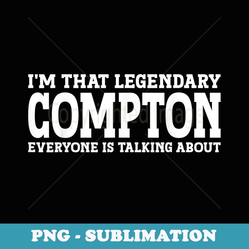 Compton Surname Funny Team Family Last Name Compton - Aesthetic Sublimation Digital File