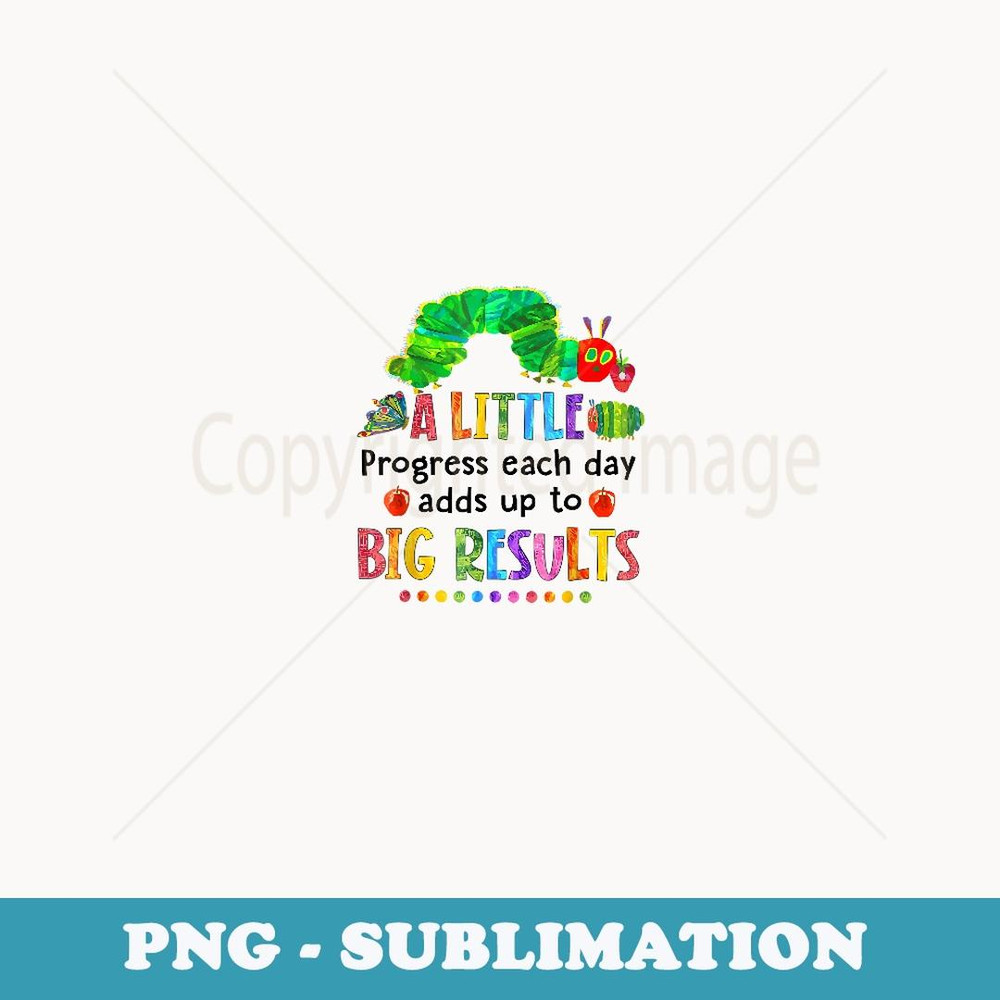 A Little Progress Each Day Hungry Caterpillar Back To School - Aesthetic Sublimation Digital File