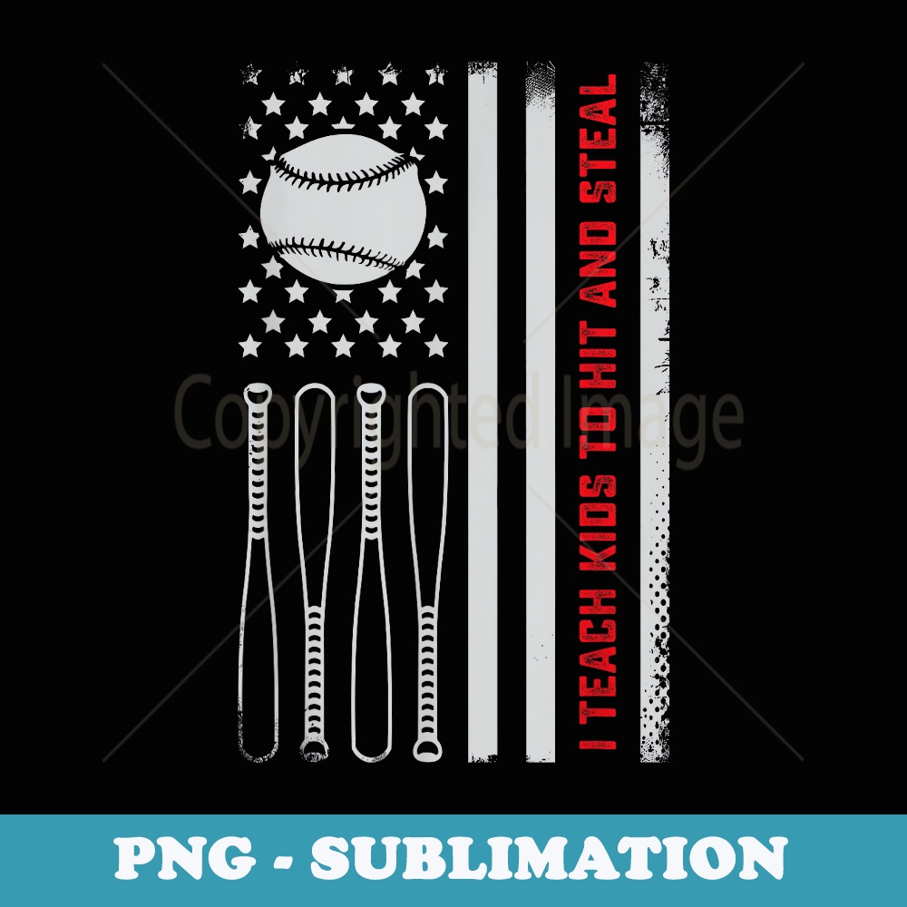 I Teach to Hit and Steal - Baseball Coach Softball Dad - High-Resolution PNG Sublimation File