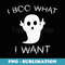 I Boo What I Want Ghost Funny Halloween - Decorative Sublimation PNG File