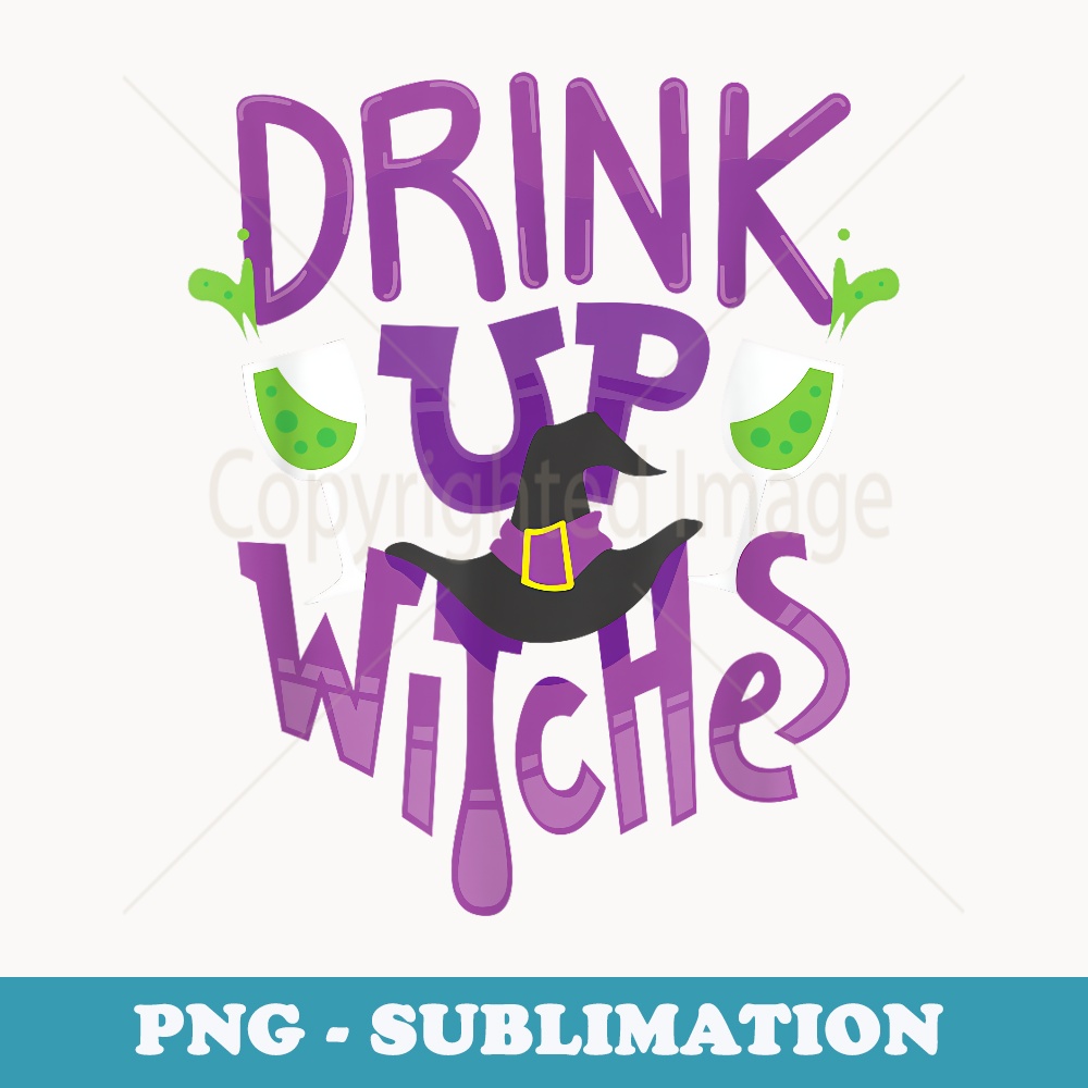 Drink up Witches T - Funny Halloween Party - PNG Transparent Sublimation Design