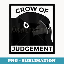 crow of judgement funny crow apparel - exclusive png sublimation download