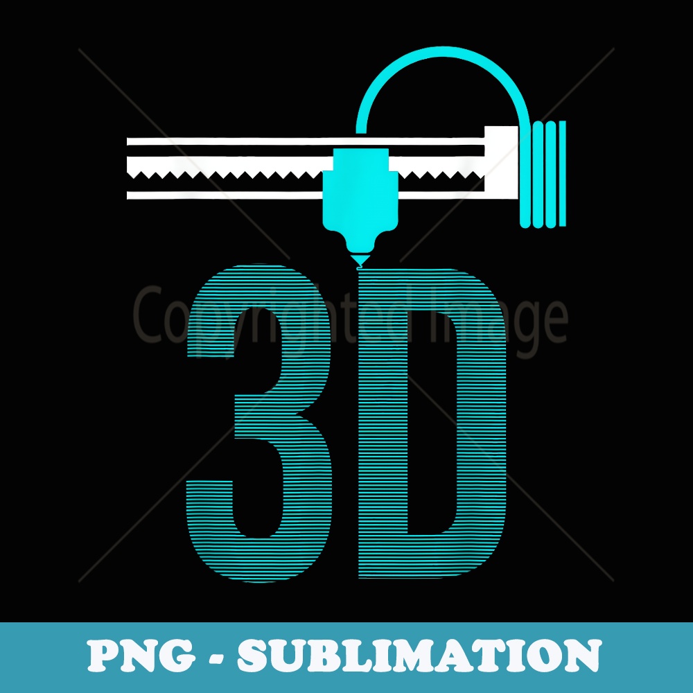Funny 3D Printing Design 3D Printer Lovers - Premium Sublimation Digital Download