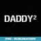 Daddy2 Dad Squared Father Of Two Twins Fathers Day - PNG Transparent Sublimation Design