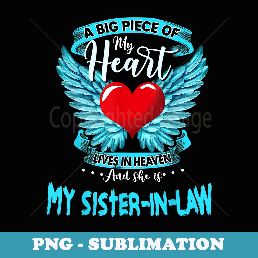 A Big Piece of My Heart Lives In Heaven My Sister-In-Law - Modern Sublimation PNG File
