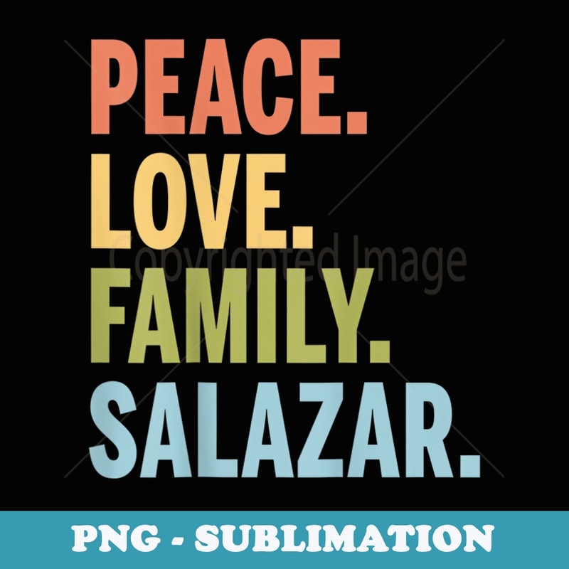 Salazar Peace Love Family Matching Last Name - Sublimation Digital Download