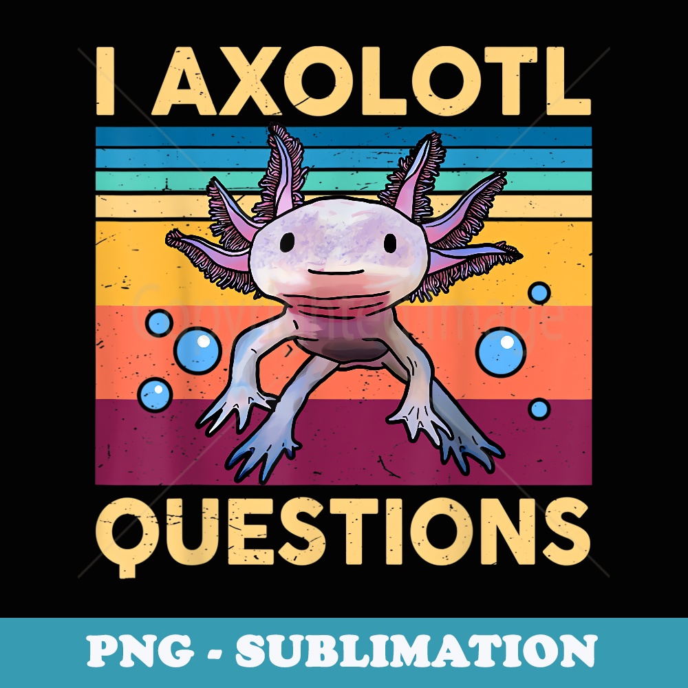 Large Axolotl Retro I Axolotl Questions Cute Axolotl - Retro PNG Sublimation Digital Download