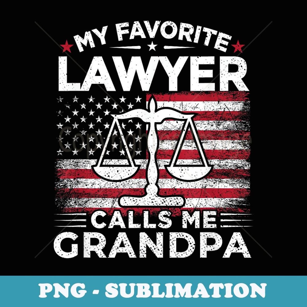 My Favorite Lawyer Calls Me Grandpa USA Flag Grandpa - Unique Sublimation PNG Download