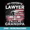 My Favorite Lawyer Calls Me Grandpa USA Flag Grandpa - Unique Sublimation PNG Download