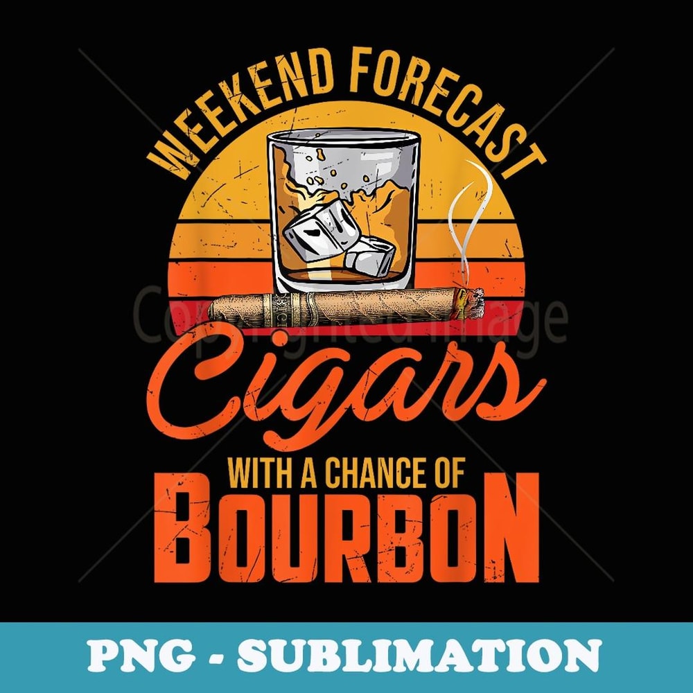 Vintage Weekend Forecast Cigars With A Chance Of Bourbon - Signature Sublimation PNG File