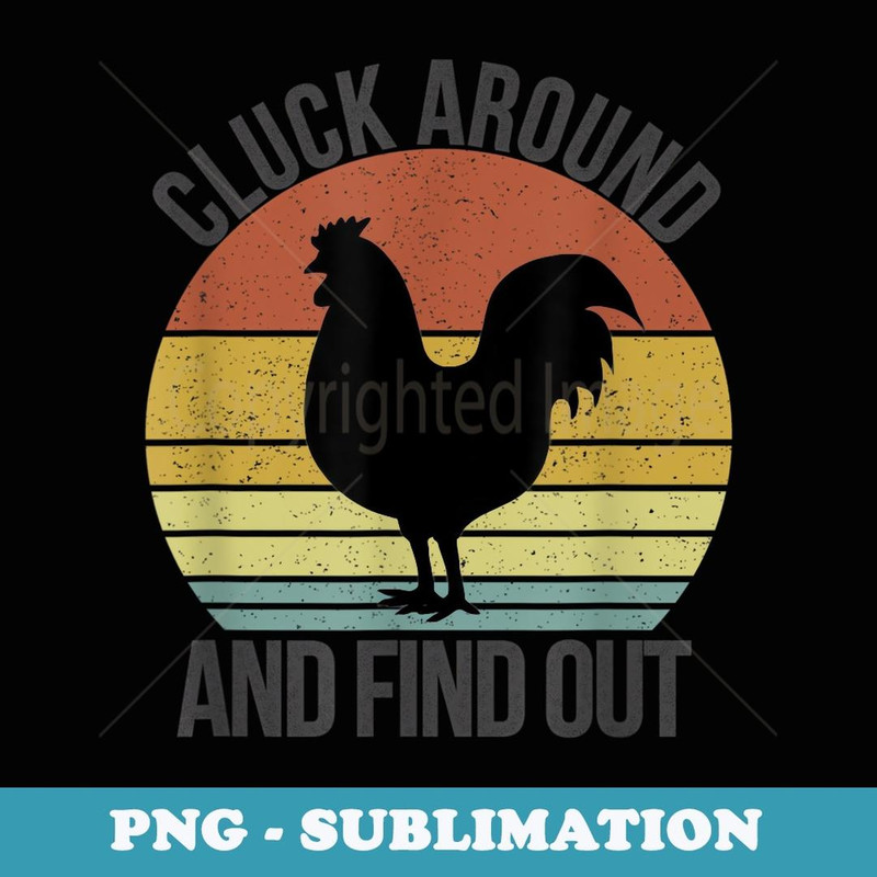 Cluck Around and Find Out Chicken Vintage - PNG Sublimation Digital Download