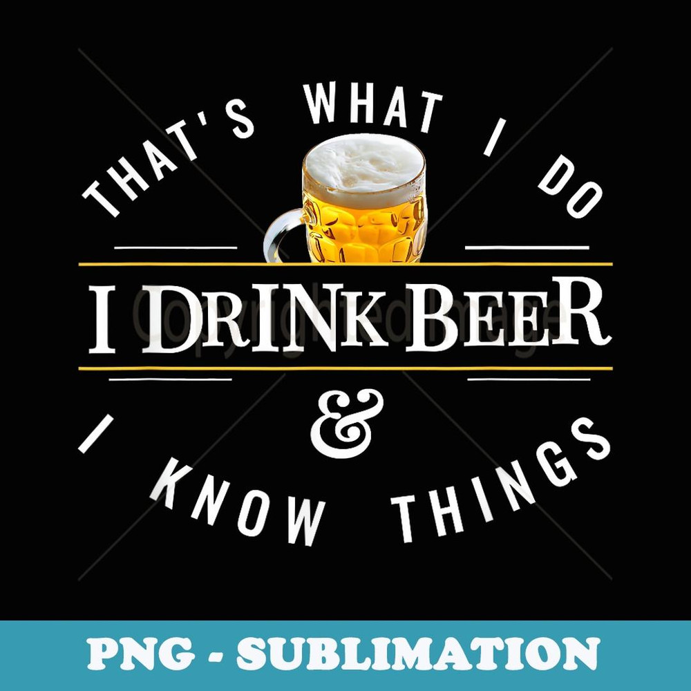 I Drink and I Know Things Funny IPA or Craft Beer Logo - Elegant Sublimation PNG Download
